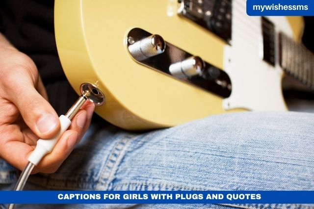 Captions For Girls With Plugs And Quotes