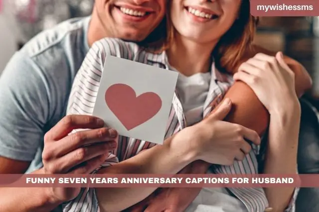 Funny Seven Years Anniversary Captions For Husband