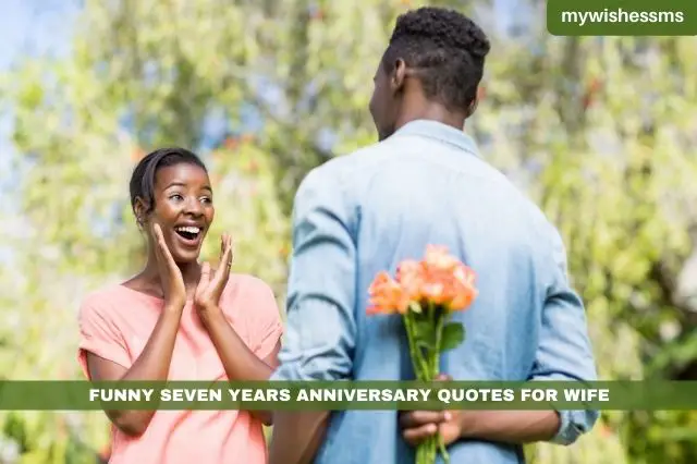Funny Seven Years Anniversary Quotes For Wife